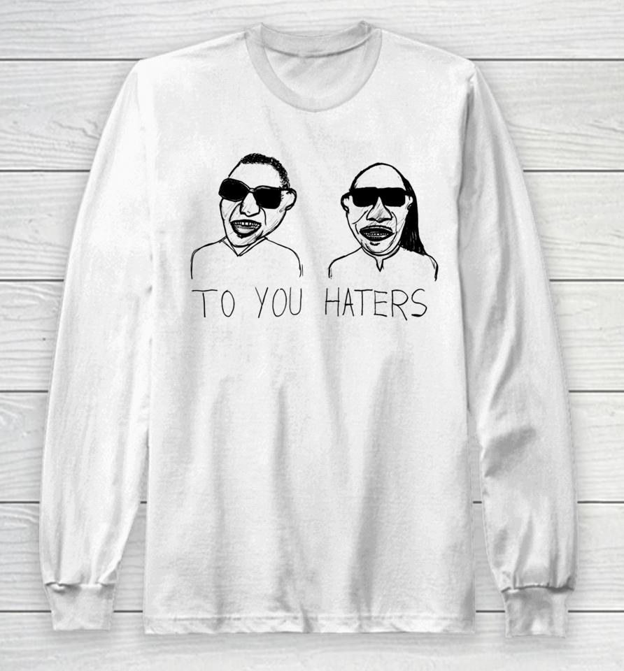 Dave Portnoy Wearing To You Haters Long Sleeve T-Shirt