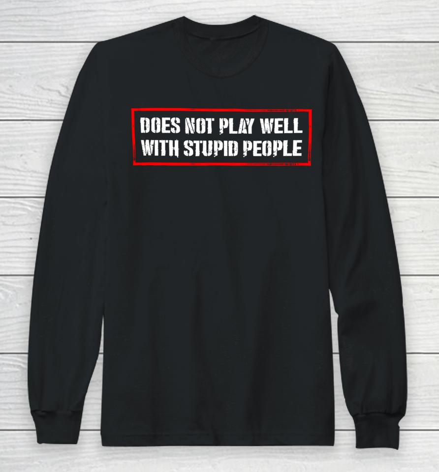 David Draiman Wearing Does Not Play Well With Stupid People Long Sleeve T-Shirt