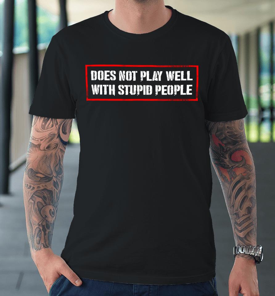 David Draiman Wearing Does Not Play Well With Stupid People Premium T-Shirt