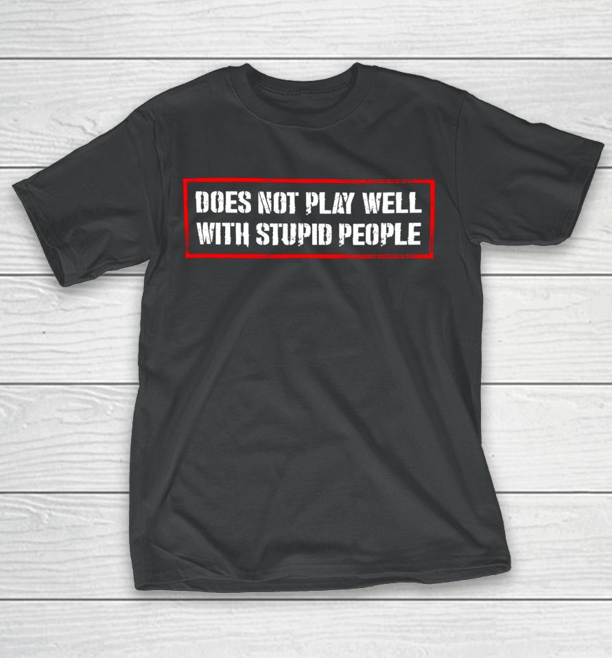David Draiman Wearing Does Not Play Well With Stupid People T-Shirt
