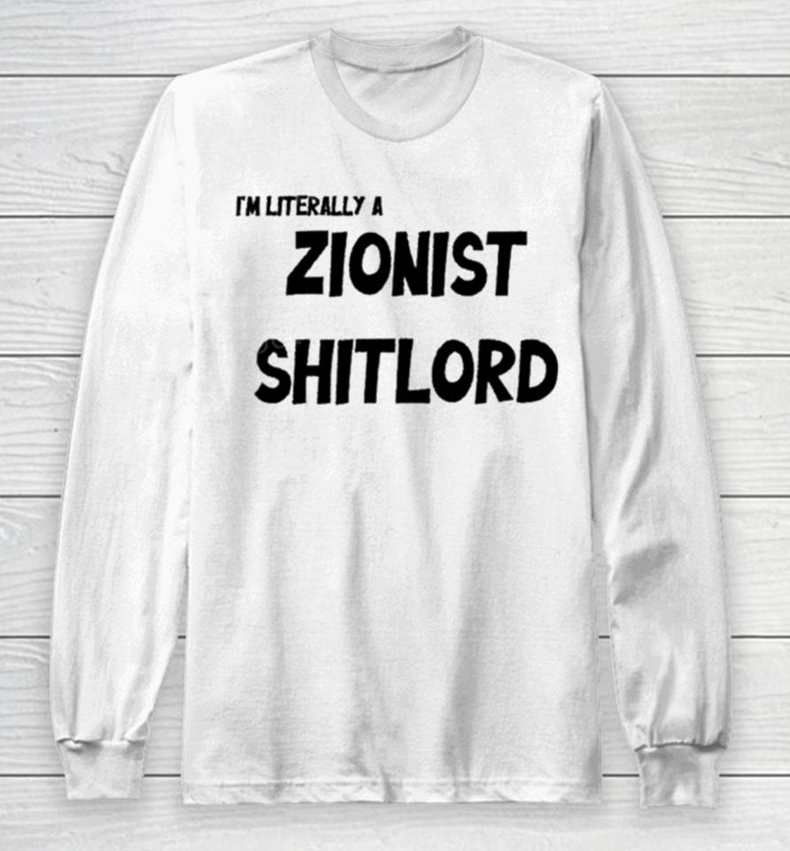 David Miller I’m Literally A Zionist Shitlord Long Sleeve T-Shirt