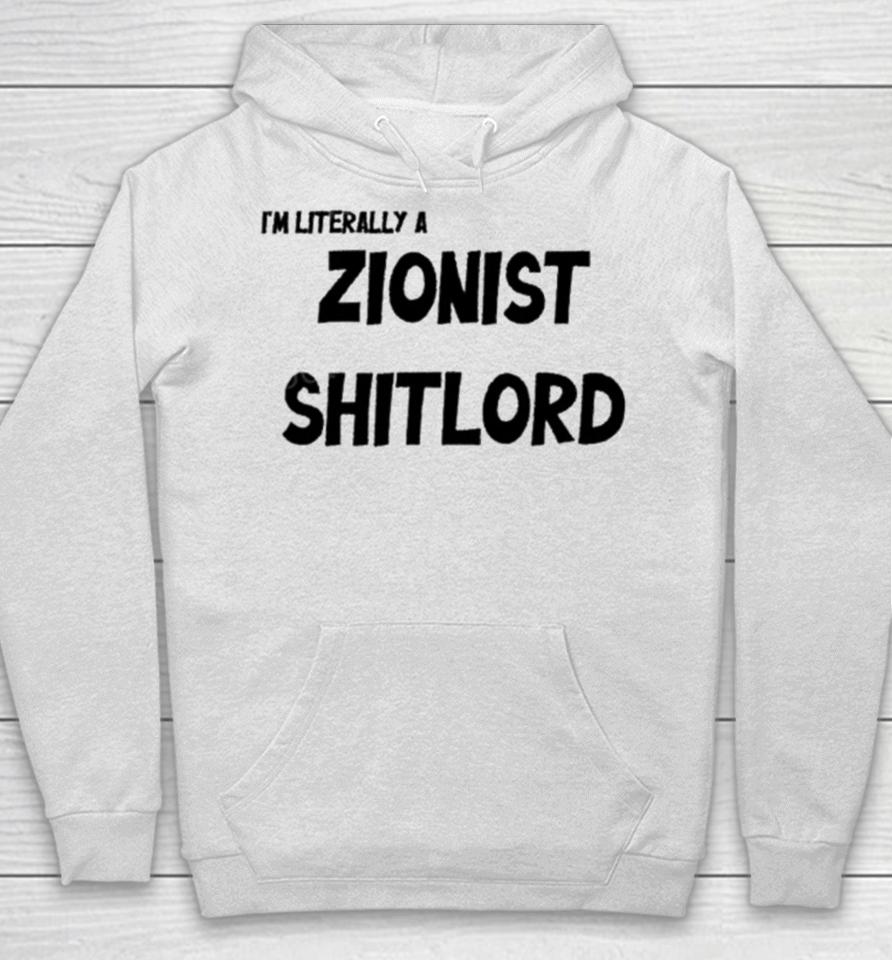 David Miller I’m Literally A Zionist Shitlord Hoodie