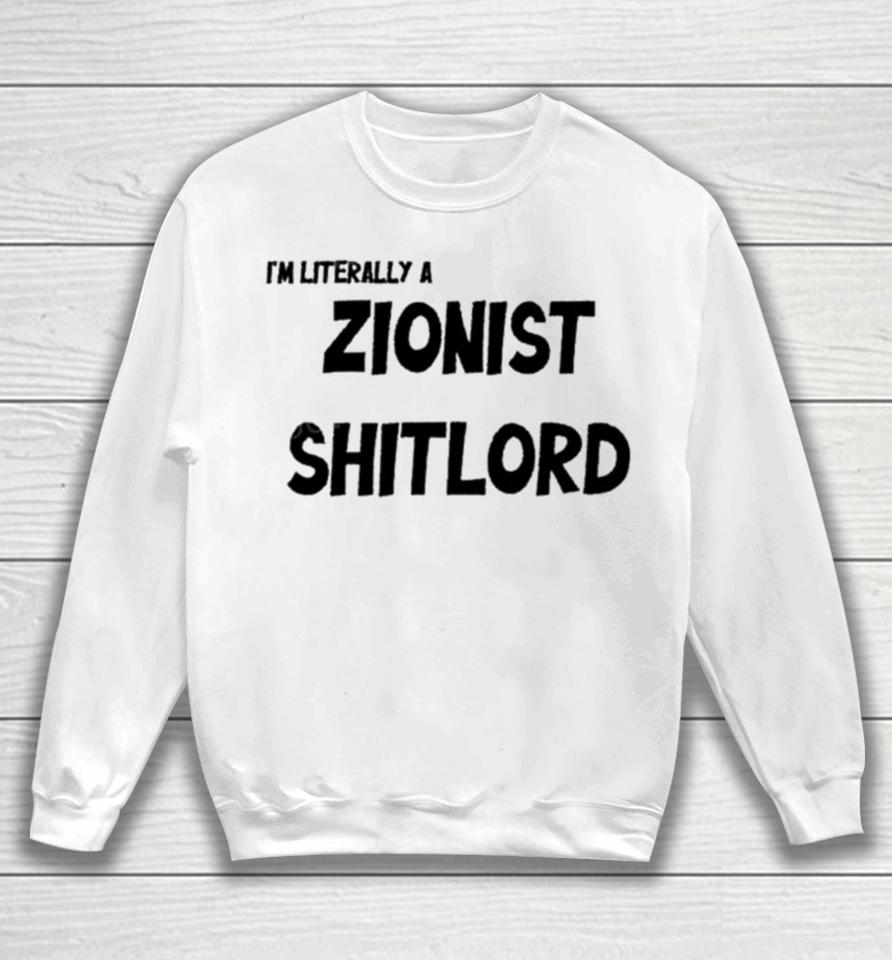 David Miller I’m Literally A Zionist Shitlord Sweatshirt