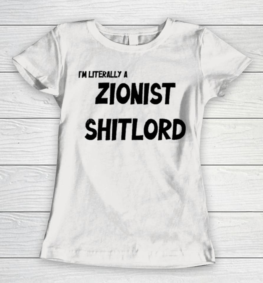 David Miller I’m Literally A Zionist Shitlord Women T-Shirt