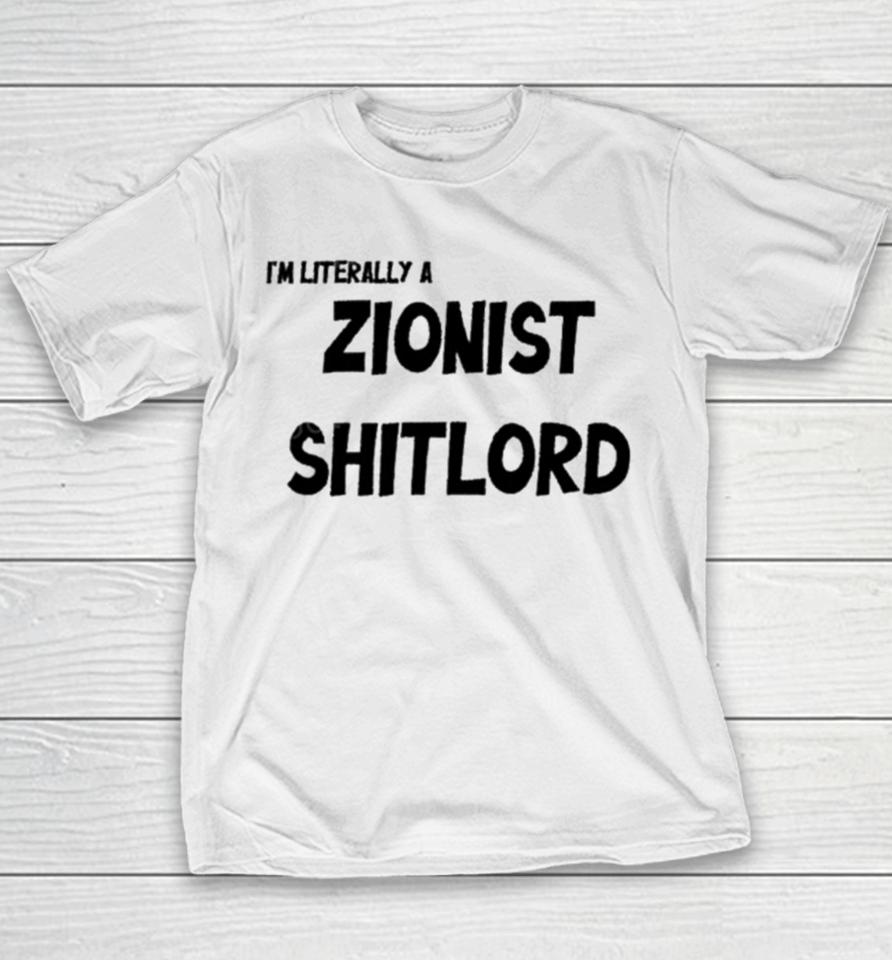 David Miller I’m Literally A Zionist Shitlord Youth T-Shirt