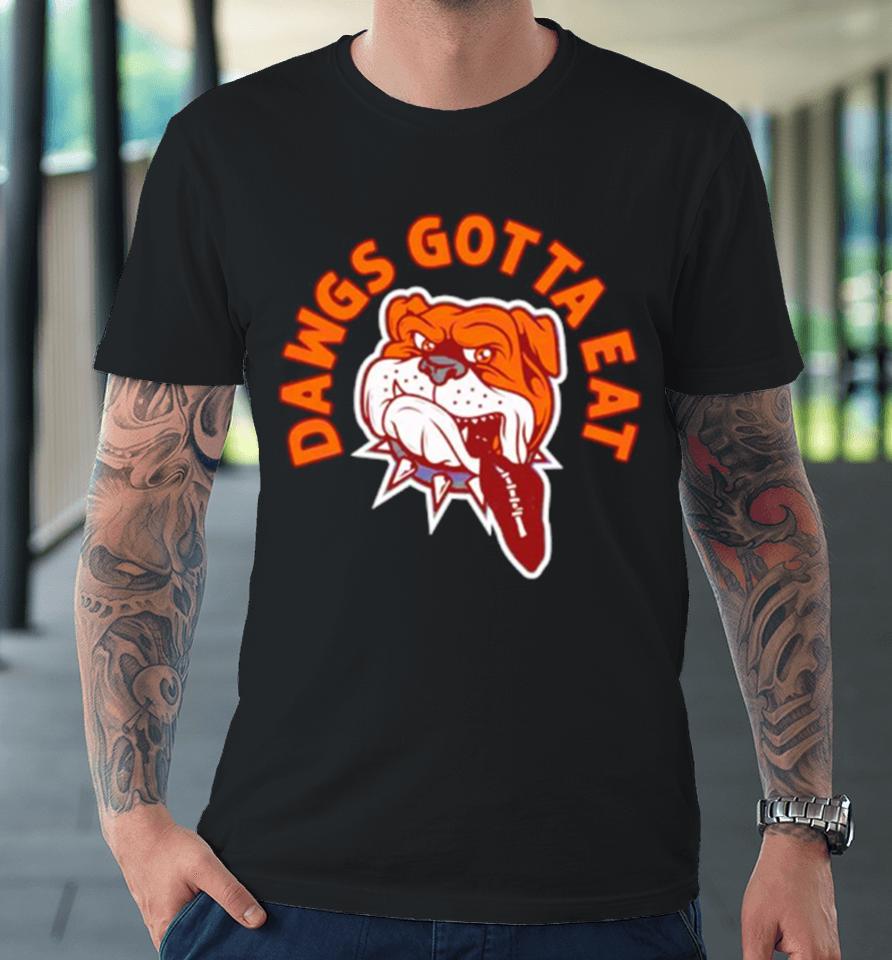 Dawgs Gotta Eat Cleveland Browns Premium T-Shirt