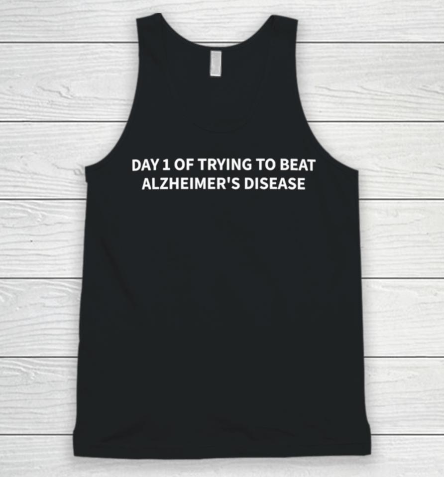 Day 1 Of Trying To Beat Alzheimer’s Disease Unisex Tank Top
