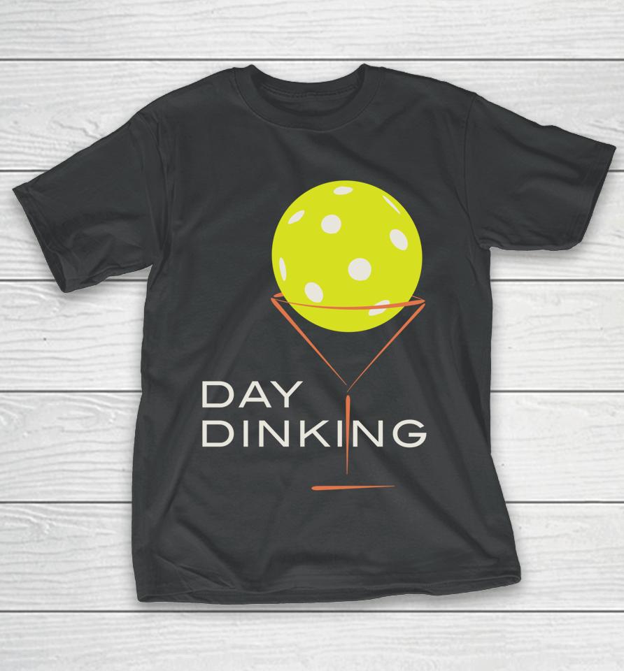 Day Dinking Pickleball T-Shirt