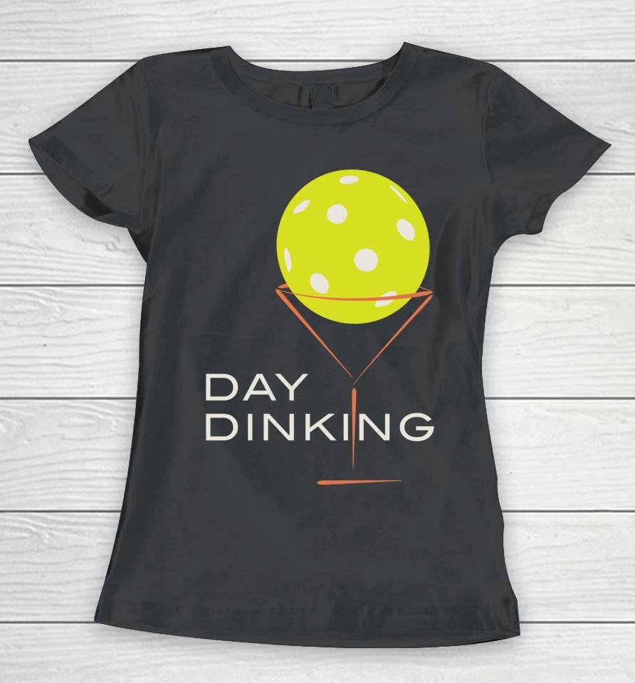 Day Dinking Pickleball Women T-Shirt