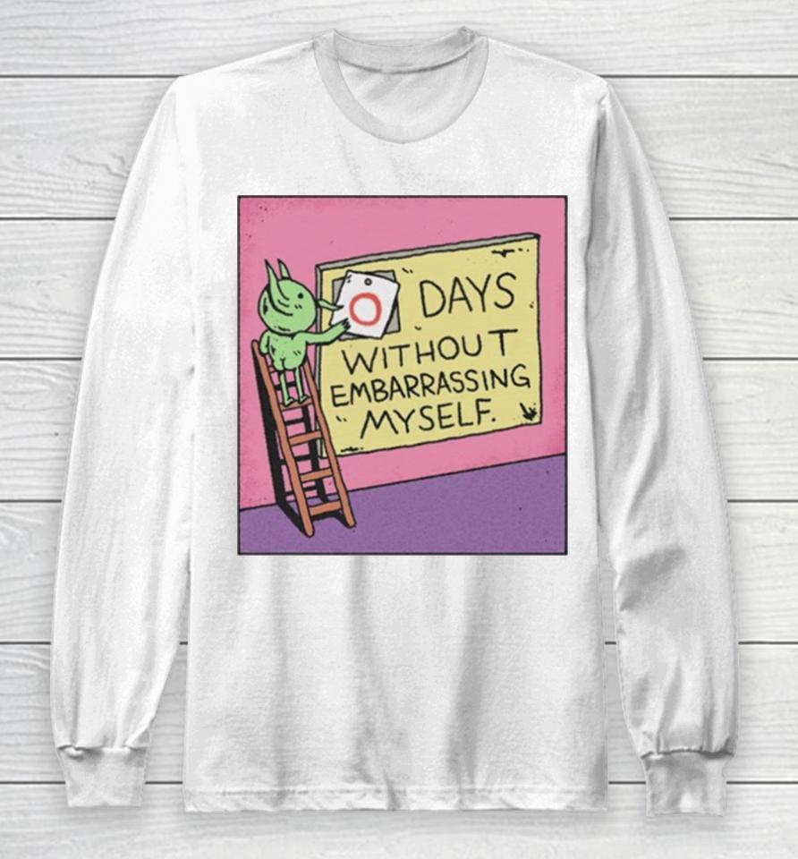 Days Without Embarrassing Myself Long Sleeve T-Shirt