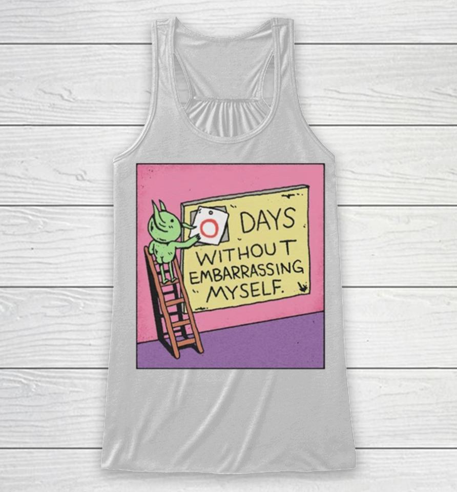 Days Without Embarrassing Myself Racerback Tank