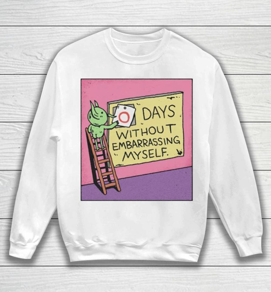 Days Without Embarrassing Myself Sweatshirt