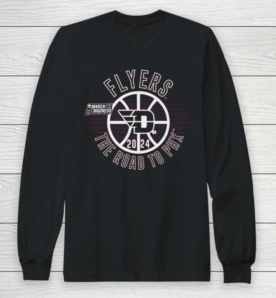 Dayton Flyers 2024 March Madness The Road To Phx Long Sleeve T-Shirt