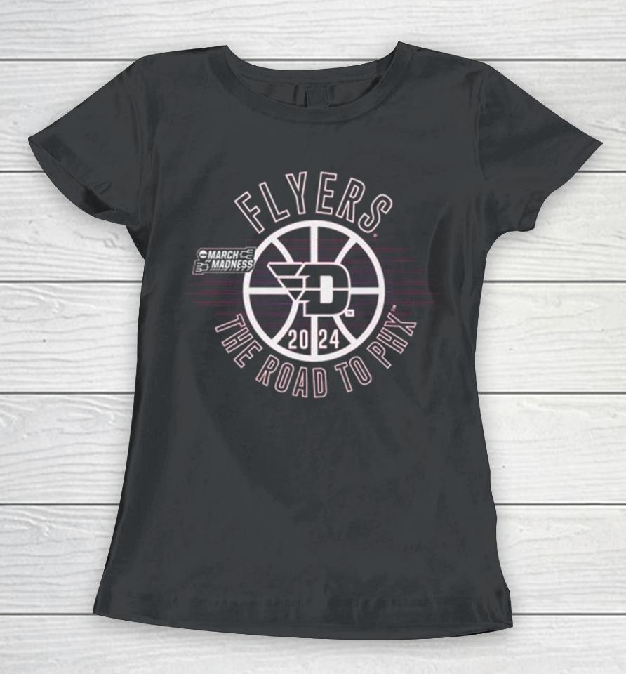 Dayton Flyers 2024 March Madness The Road To Phx Women T-Shirt