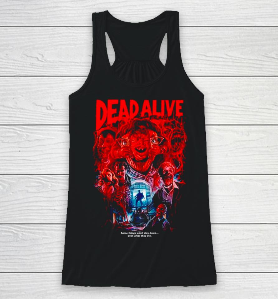 Dead Alive Some Things Won’t Stay Down Racerback Tank