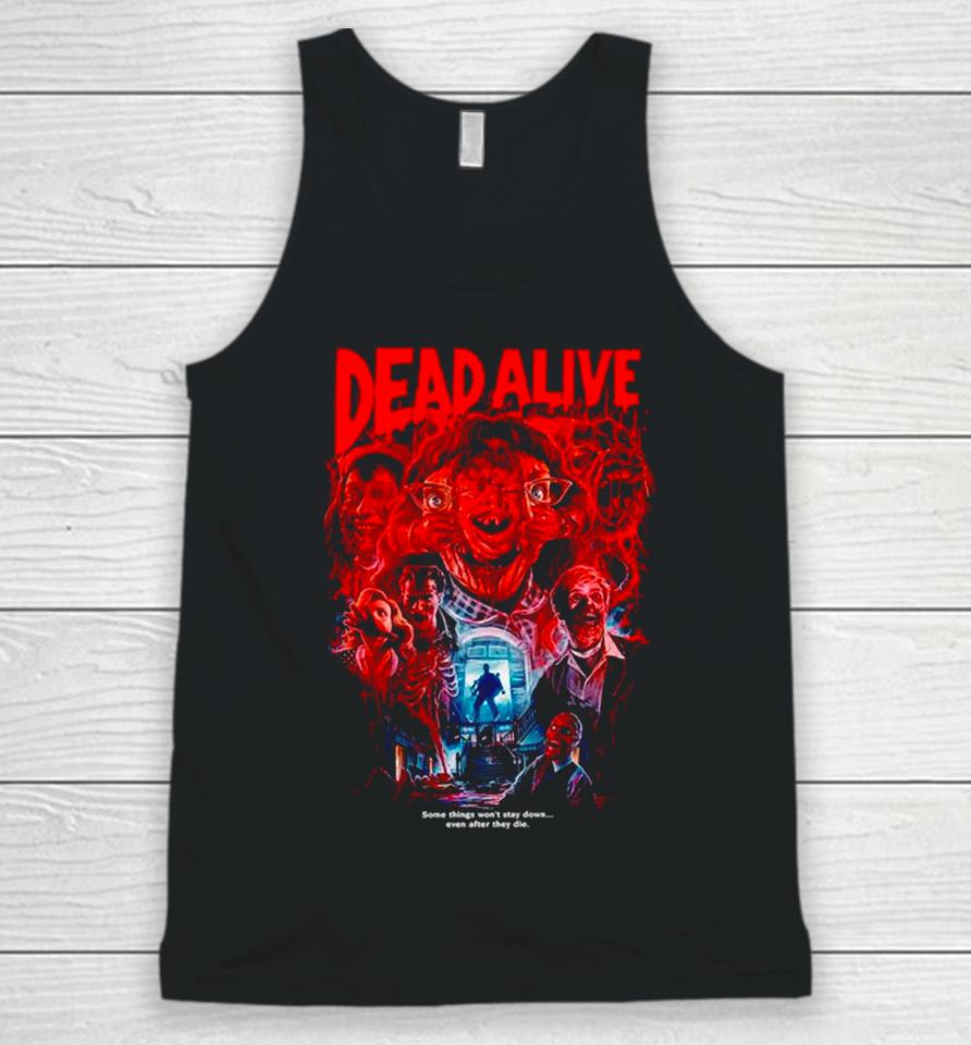 Dead Alive Some Things Won’t Stay Down Unisex Tank Top