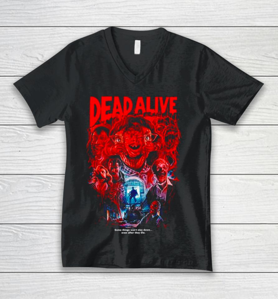 Dead Alive Some Things Won’t Stay Down Unisex V-Neck T-Shirt