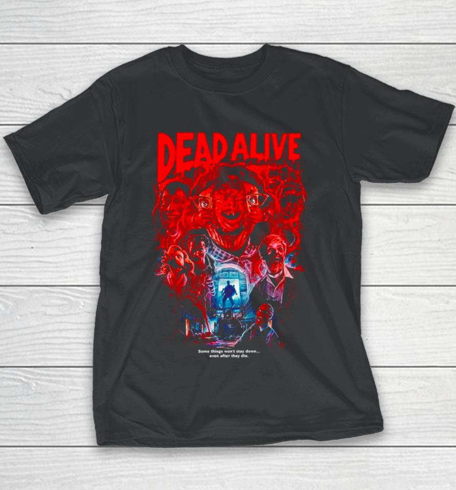 Dead Alive Some Things Won’t Stay Down Youth T-Shirt