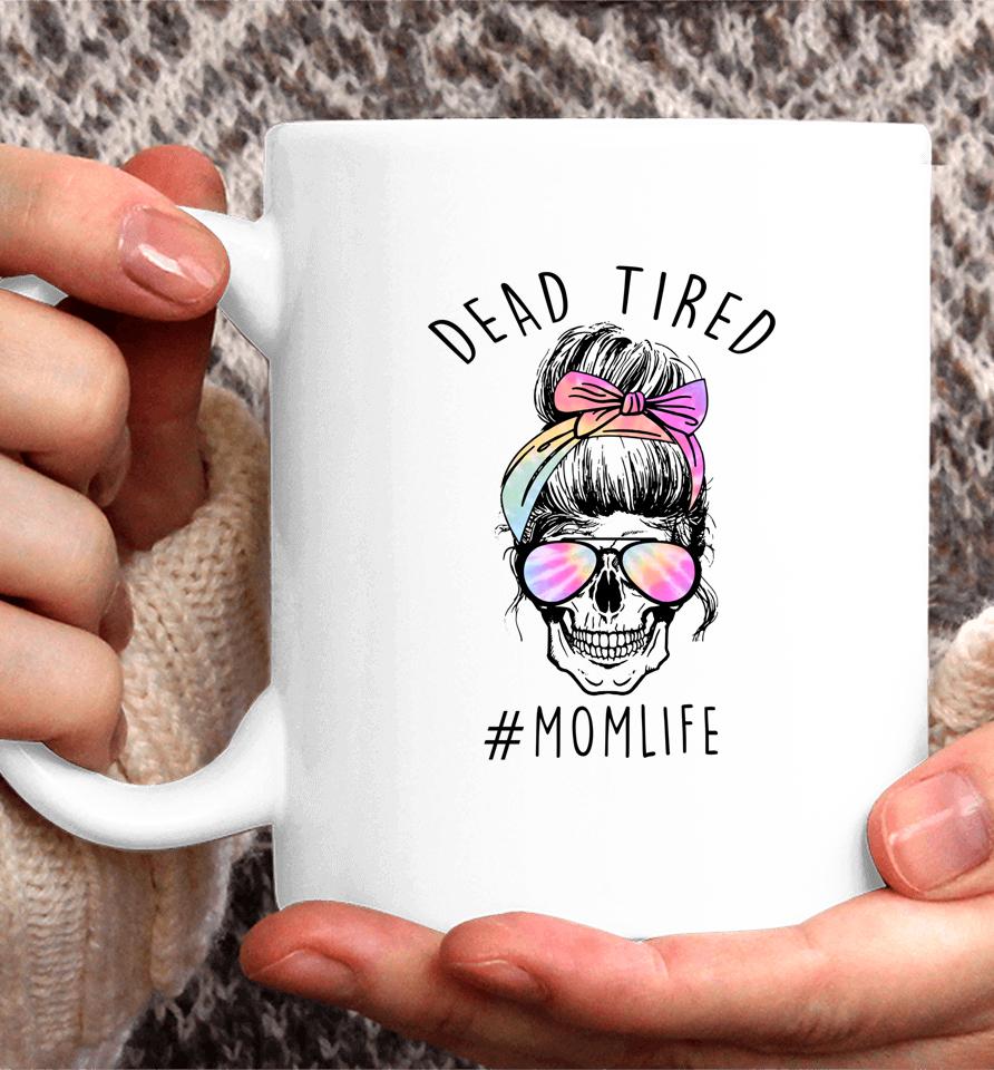 Dead Tired Mom Life Tie Dye Skull Sunglasses Mother's Day Coffee Mug
