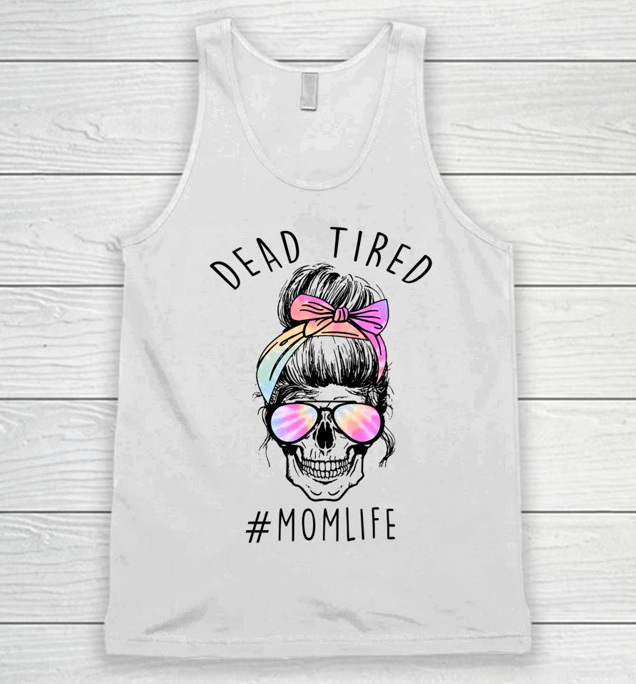 Dead Tired Mom Life Tie Dye Skull Sunglasses Mother's Day Unisex Tank Top
