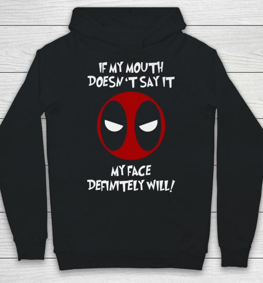 Deadpool If My Mouth Doesn’t Say It My Face Definitely Will Hoodie
