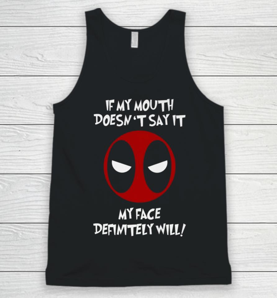 Deadpool If My Mouth Doesn’t Say It My Face Definitely Will Unisex Tank Top