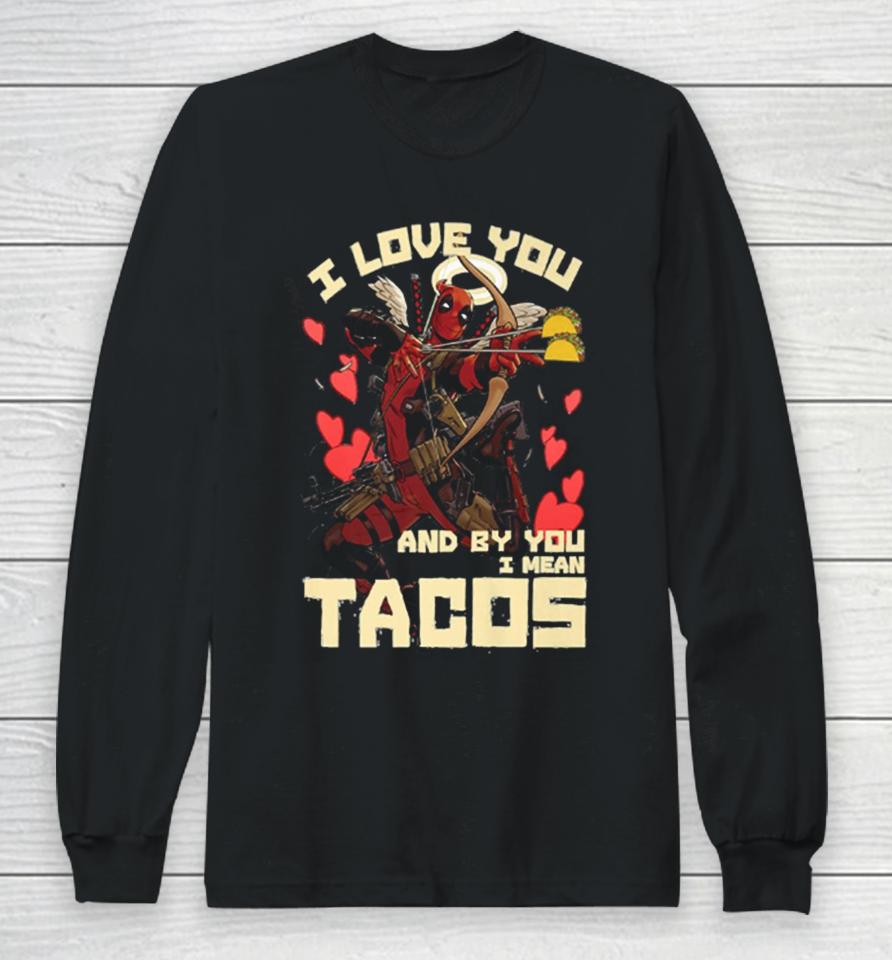 Deadpool’s Cupid Love For Tacos Long Sleeve T-Shirt