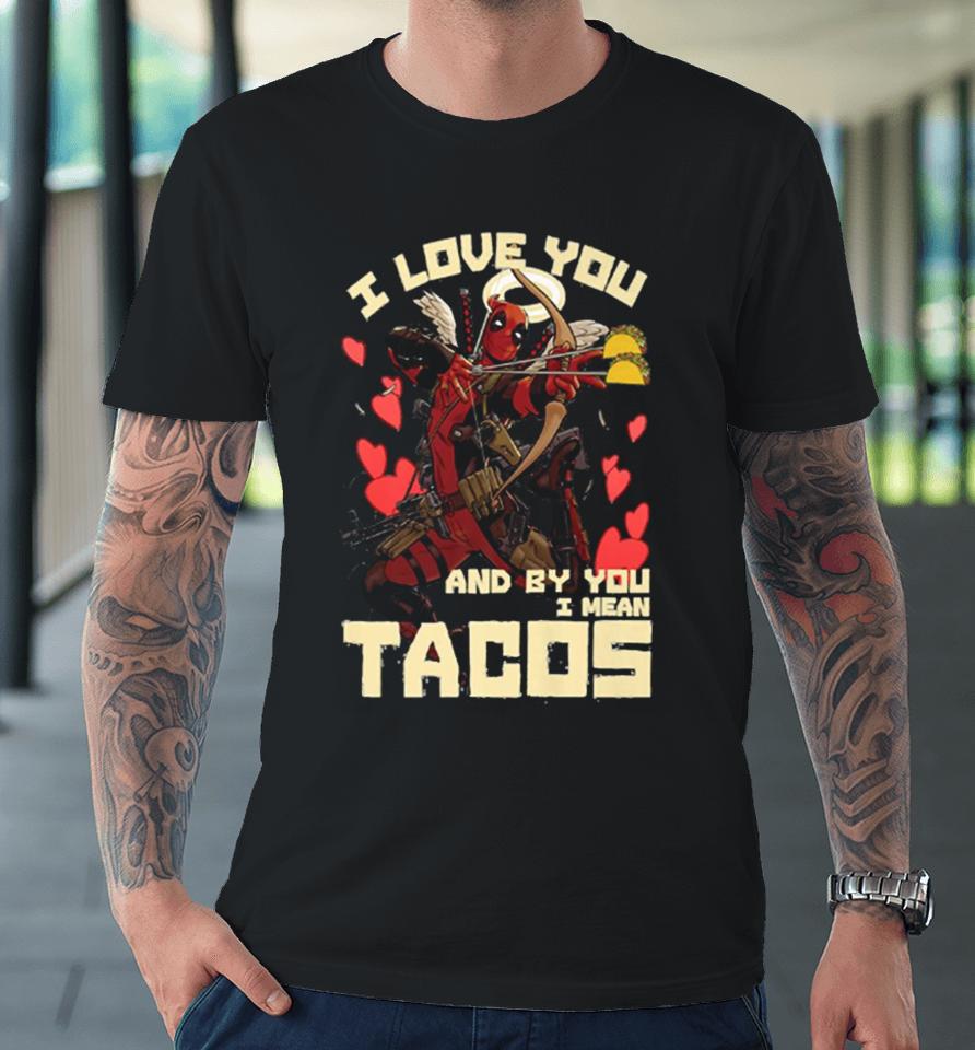 Deadpool’s Cupid Love For Tacos Premium T-Shirt
