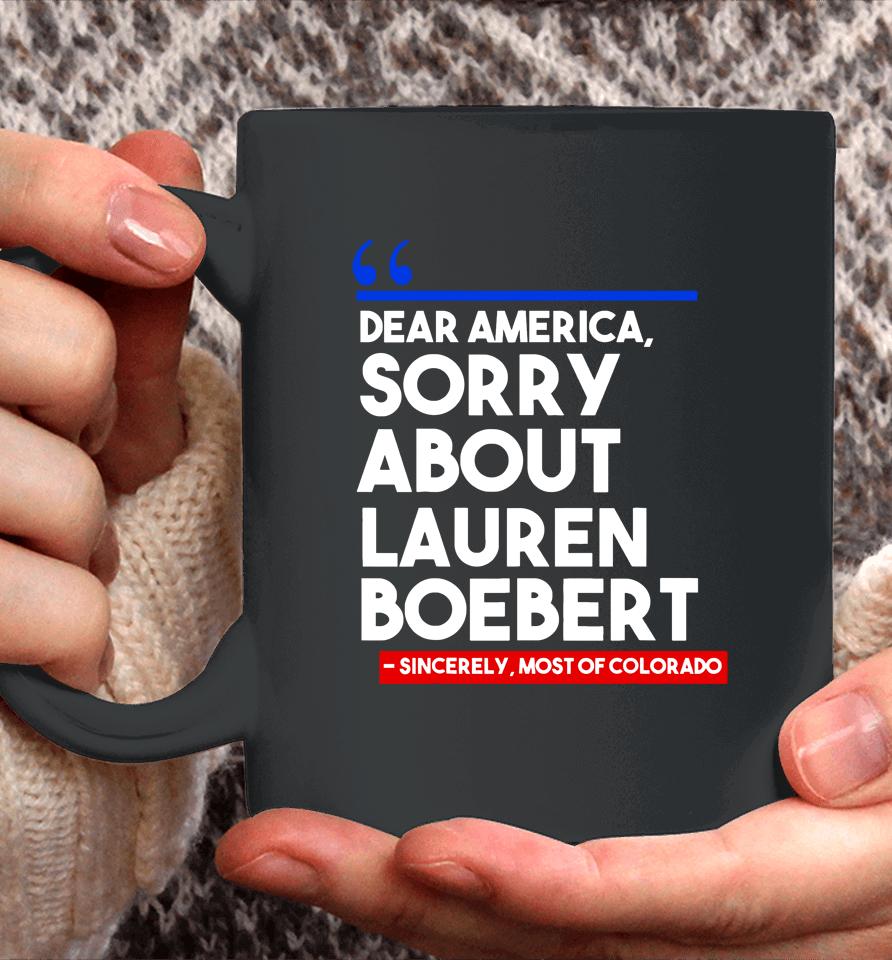Dear America Sorry About Lauren Boebert Coffee Mug