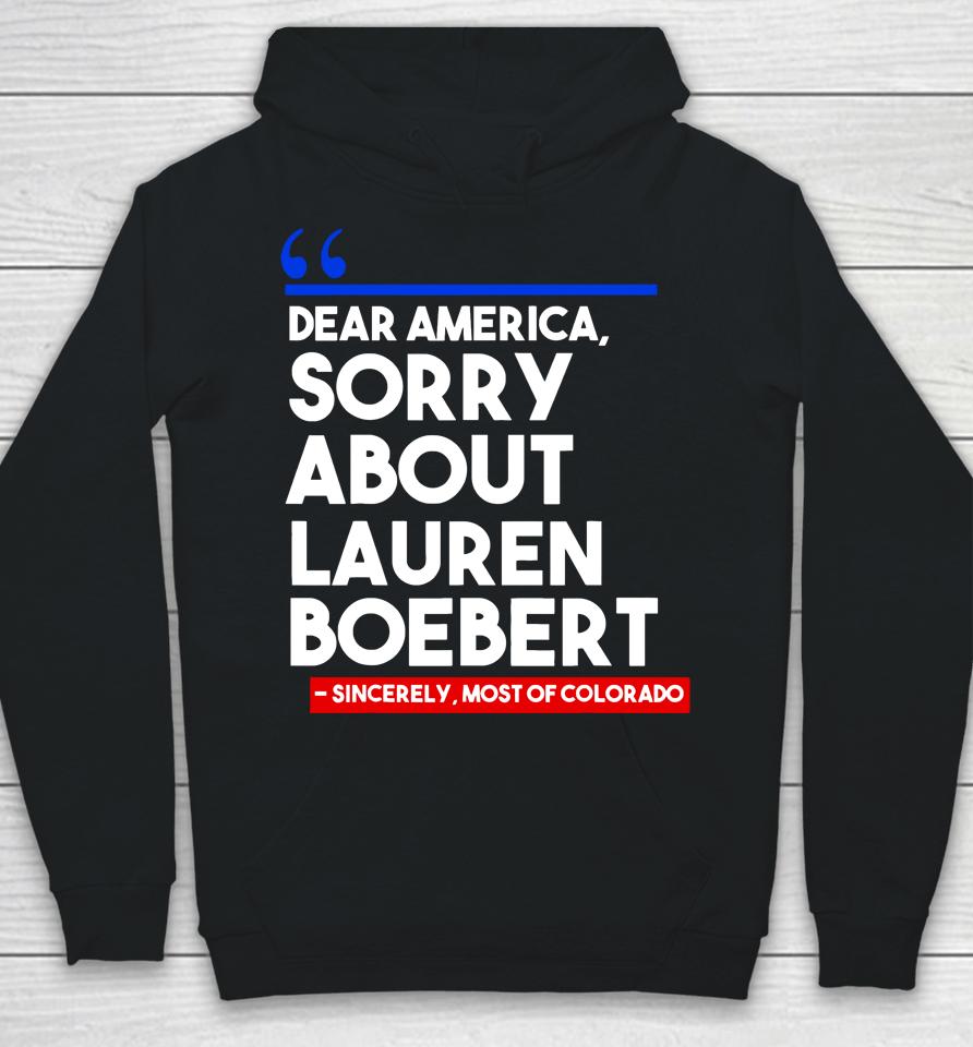 Dear America Sorry About Lauren Boebert Hoodie