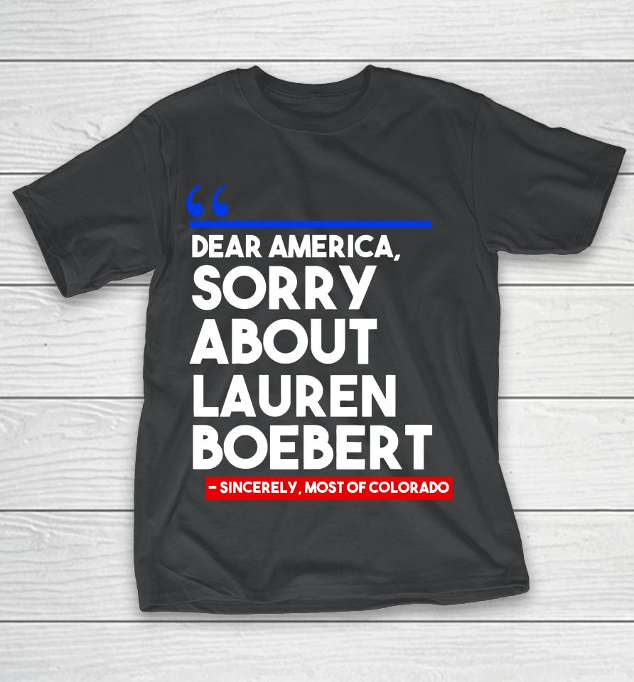 Dear America Sorry About Lauren Boebert T-Shirt