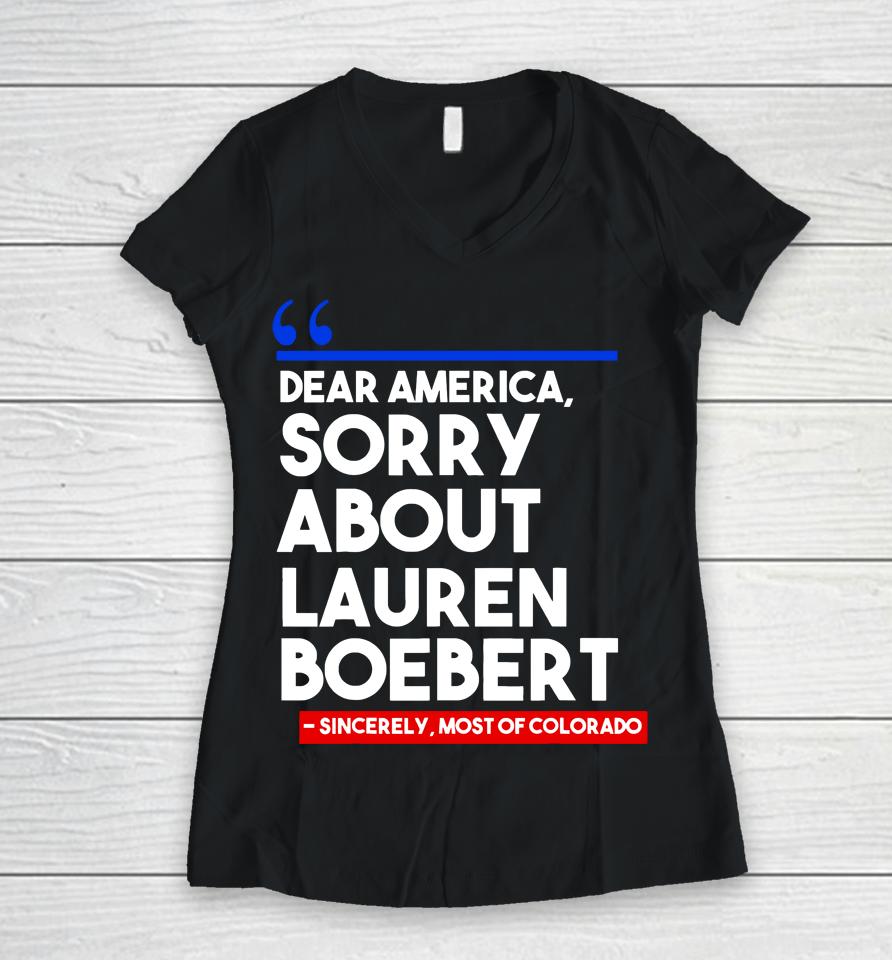 Dear America Sorry About Lauren Boebert Women V-Neck T-Shirt
