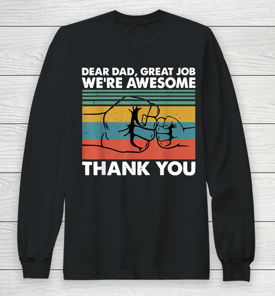 Dear Dad Great Job We're Awesome Thank You Father Long Sleeve T-Shirt