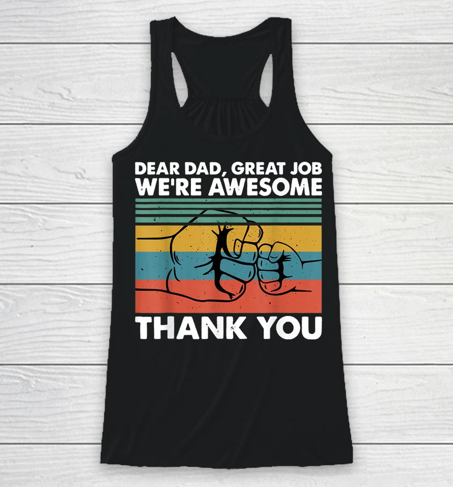 Dear Dad Great Job We're Awesome Thank You Father Racerback Tank