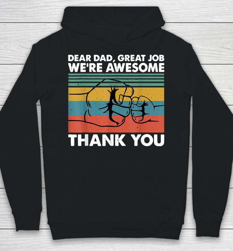 Dear Dad Great Job We're Awesome Thank You Father Hoodie