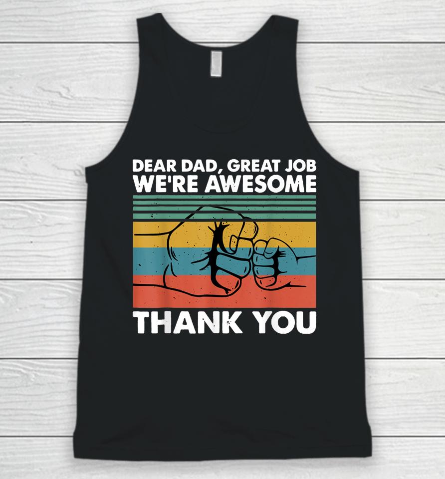 Dear Dad Great Job We're Awesome Thank You Father Unisex Tank Top