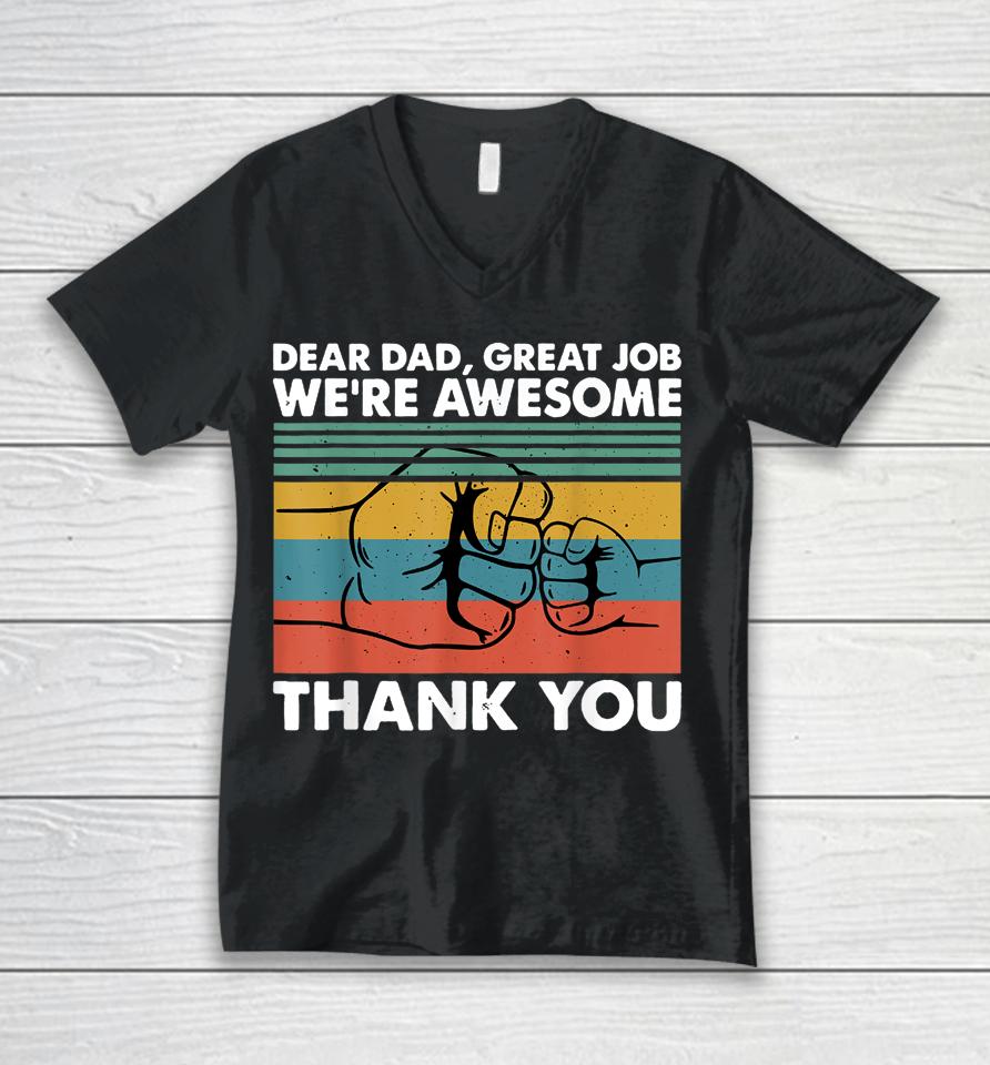 Dear Dad Great Job We're Awesome Thank You Father Unisex V-Neck T-Shirt