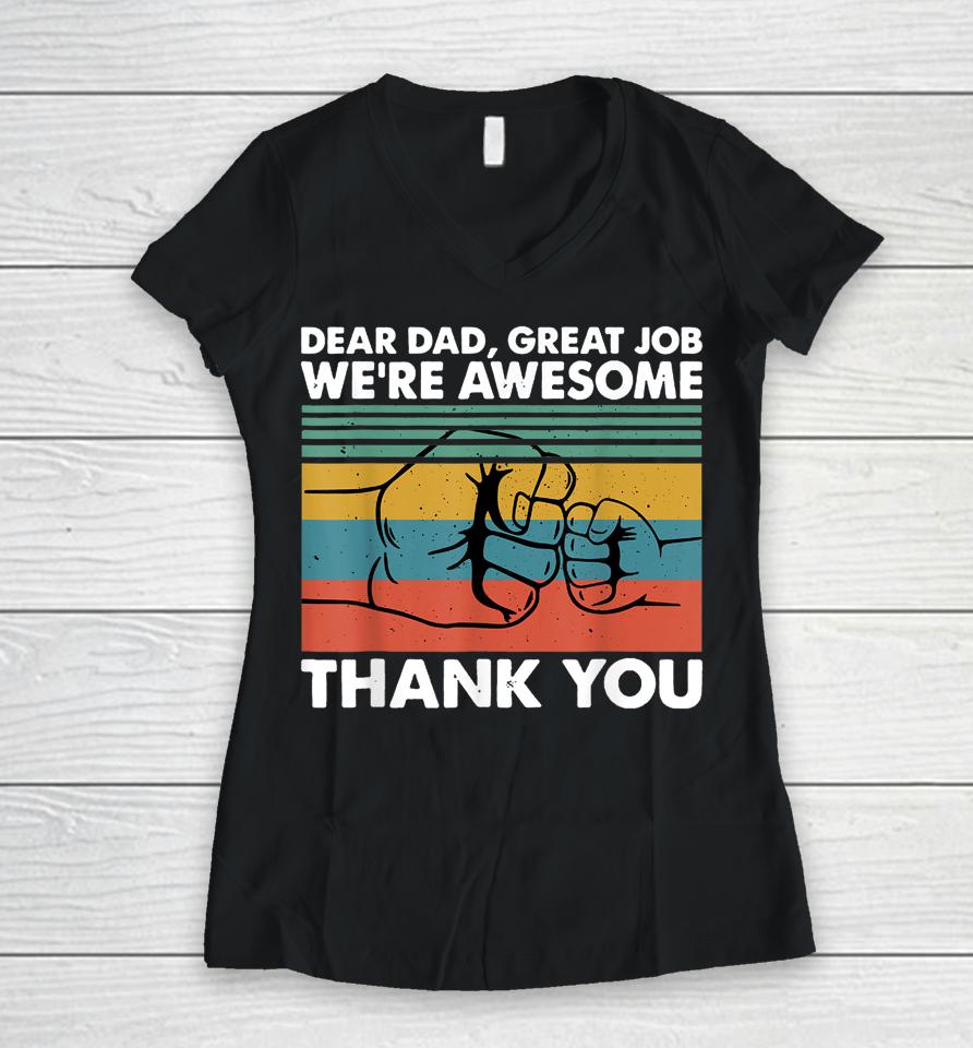 Dear Dad Great Job We're Awesome Thank You Father Women V-Neck T-Shirt