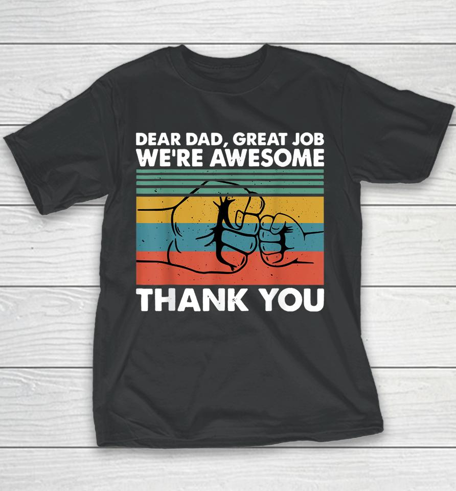 Dear Dad Great Job We're Awesome Thank You Father Youth T-Shirt