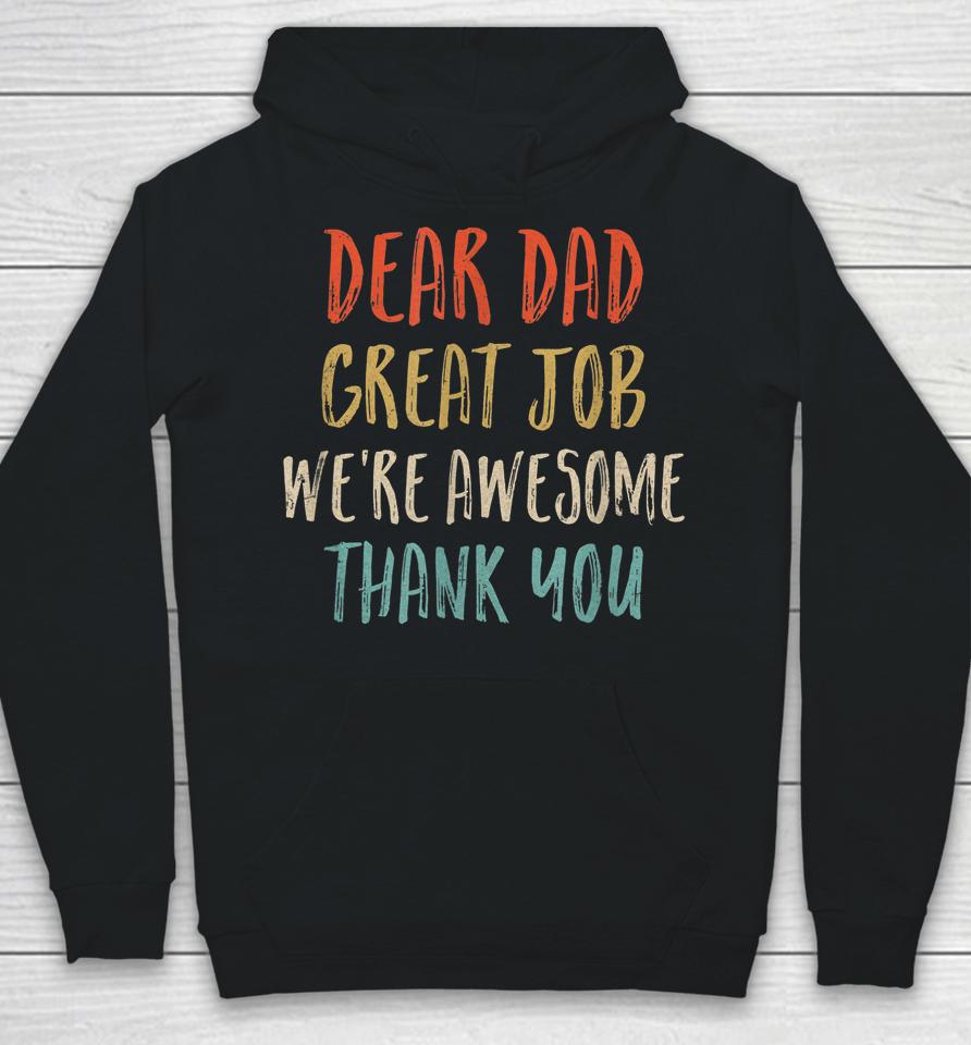 Dear Dad Great Job We're Awesome Thank You Father's Day Dad Hoodie
