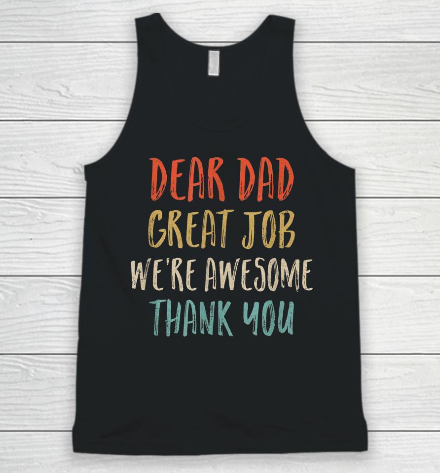 Dear Dad Great Job We're Awesome Thank You Father's Day Dad Unisex Tank Top