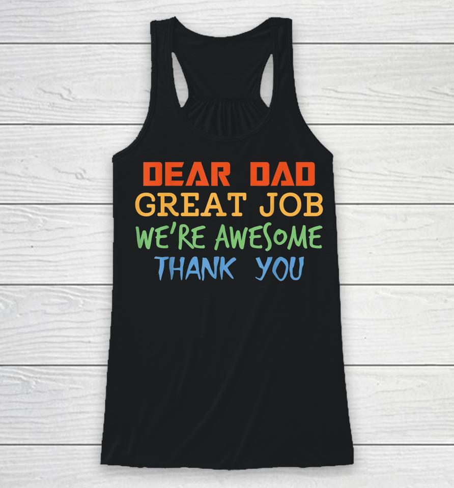 Dear Dad Great Job We're Awesome Thank You Father's Day Racerback Tank
