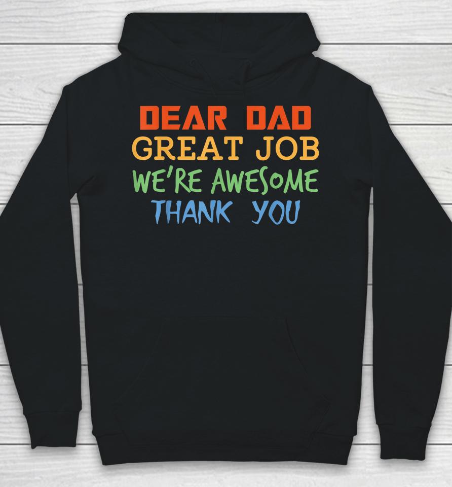 Dear Dad Great Job We're Awesome Thank You Father's Day Hoodie