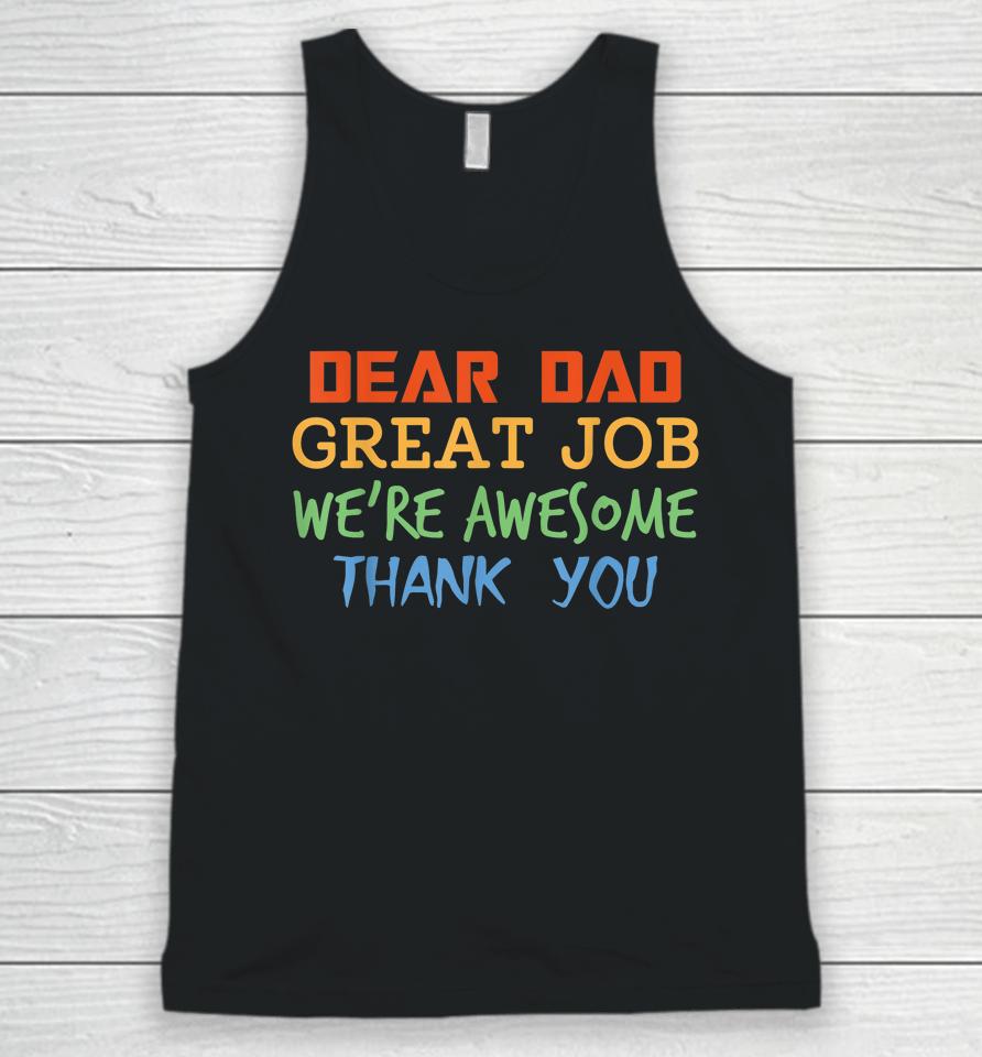 Dear Dad Great Job We're Awesome Thank You Father's Day Unisex Tank Top