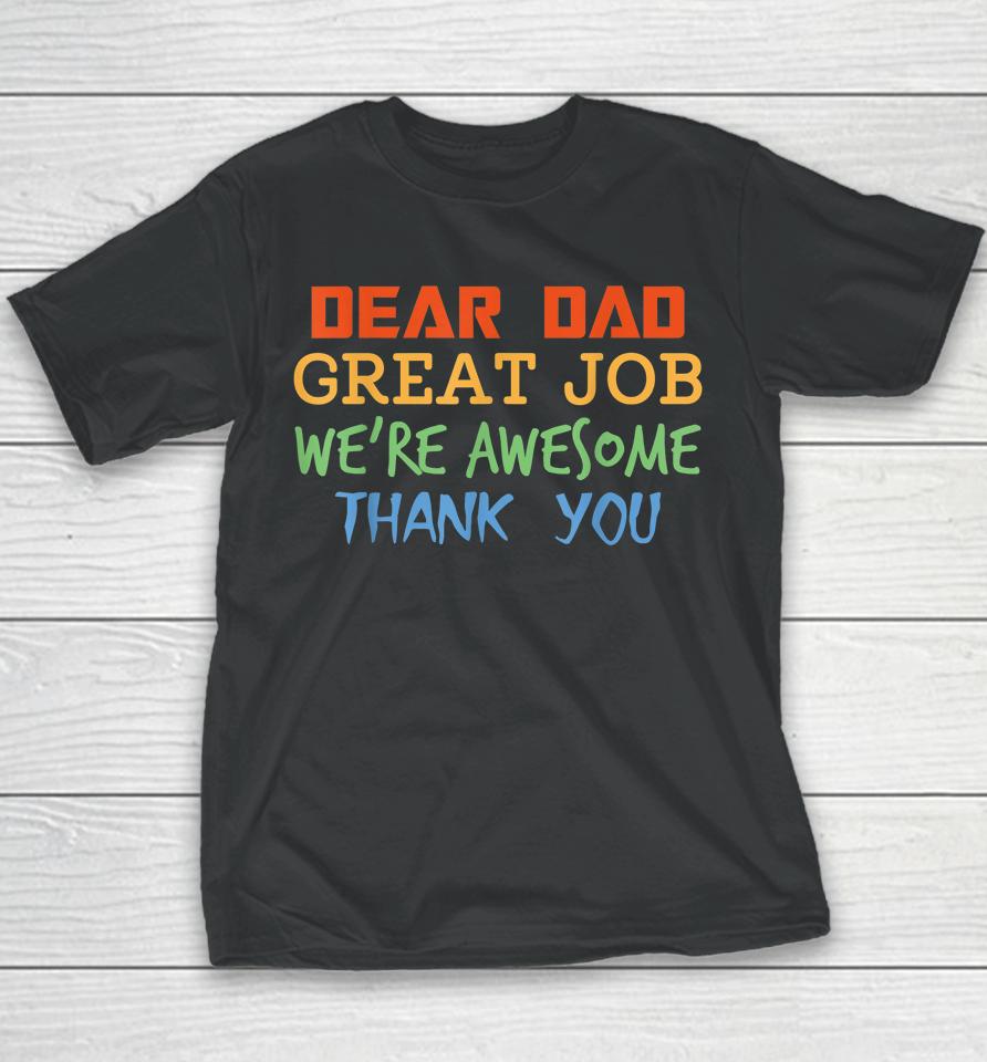 Dear Dad Great Job We're Awesome Thank You Father's Day Youth T-Shirt