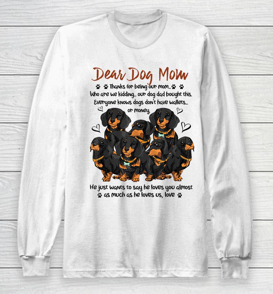 Dear Dog Mom Thanks For Being Our Mom Long Sleeve T-Shirt