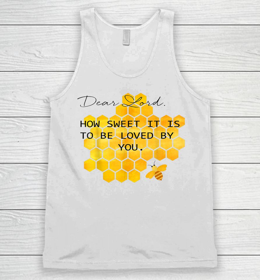 Dear Lord How Sweet It Is To Be Loved By You Unisex Tank Top