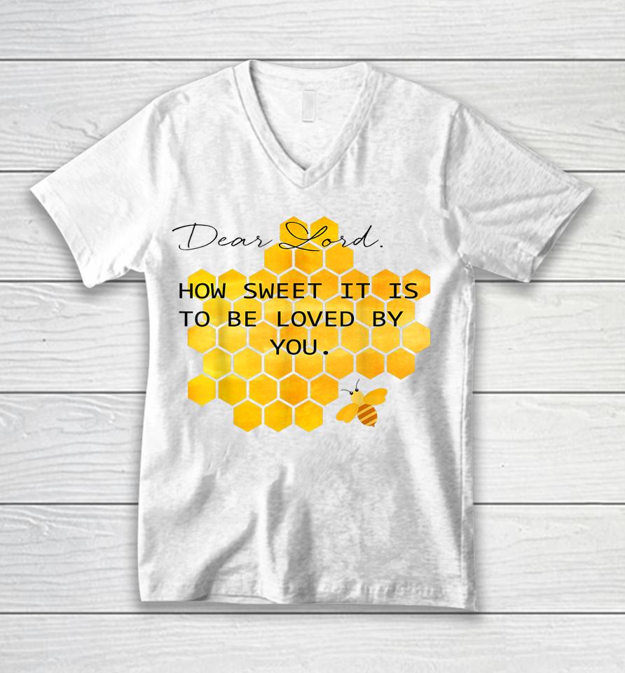 Dear Lord How Sweet It Is To Be Loved By You Unisex V-Neck T-Shirt