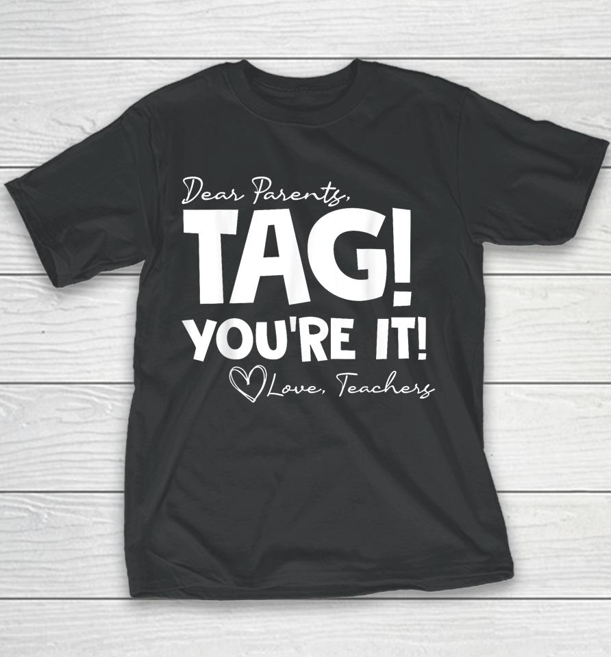 Dear Parents Tag You're It Last Day Of School Funny Youth T-Shirt