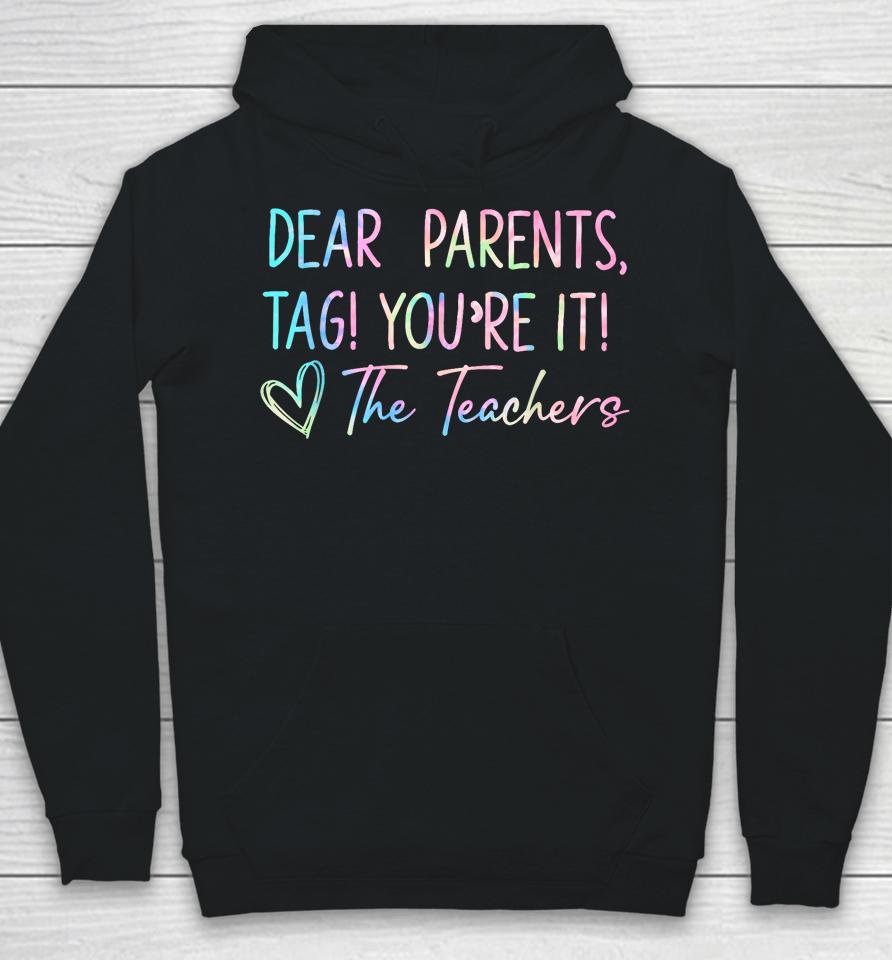 Dear Parents Tag You're It Last Day Of School Funny Hoodie